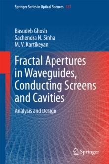 Fractal Apertures in Waveguides, Conducting Screens and Cavities : Analysis and Design