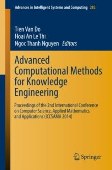 Advanced Computational Methods for Knowledge Engineering : Proceedings of the 2nd International Conference on Computer Science, Applied Mathematics and Applications (ICCSAMA 2014)