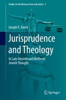 Jurisprudence and Theology : In Late Ancient and Medieval Jewish Thought