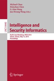 Intelligence and Security Informatics : Pacific Asia Workshop, PAISI 2014, Tainan, Taiwan, May 13, 2014, Proceedings