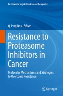 Resistance to Proteasome Inhibitors in Cancer : Molecular Mechanisms and Strategies to Overcome Resistance