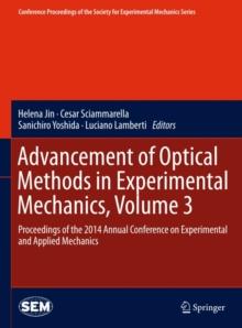 Advancement of Optical Methods in Experimental Mechanics, Volume 3 : Proceedings of the 2014 Annual Conference on Experimental and Applied Mechanics