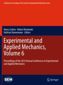 Experimental and Applied Mechanics, Volume 6 : Proceedings of the 2014 Annual Conference on Experimental and Applied Mechanics