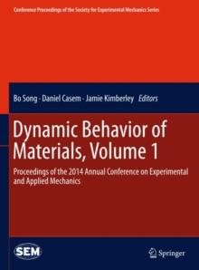 Dynamic Behavior of Materials, Volume 1 : Proceedings of the 2014 Annual Conference on Experimental and Applied Mechanics