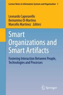 Smart Organizations and Smart Artifacts : Fostering Interaction Between People, Technologies and Processes