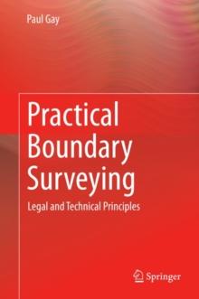 Practical Boundary Surveying : Legal and Technical Principles