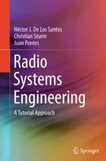 Radio Systems Engineering : A Tutorial Approach