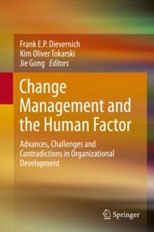 Change Management and the Human Factor : Advances, Challenges and Contradictions in Organizational Development