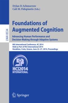 Foundations of Augmented Cognition. Advancing Human Performance and Decision-Making through Adaptive Systems : 8th International Conference, AC 2014, Held as Part of HCI International 2014, Heraklion,