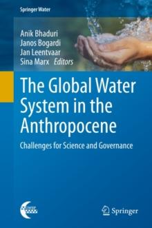 The Global Water System in the Anthropocene : Challenges for Science and Governance