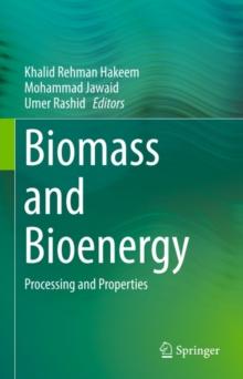 Biomass and Bioenergy : Processing and Properties