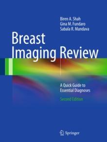 Breast Imaging Review : A Quick Guide to Essential Diagnoses