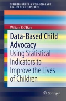 Data-Based Child Advocacy : Using Statistical Indicators to Improve the Lives of Children