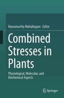 Combined Stresses in Plants : Physiological, Molecular, and Biochemical Aspects