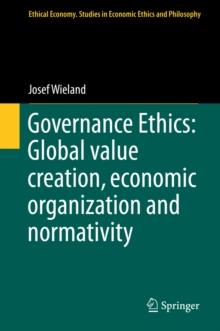 Governance Ethics: Global value creation, economic organization and normativity