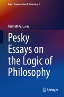 Pesky Essays on the Logic of Philosophy