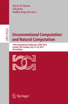 Unconventional Computation and Natural Computation : 13th International Conference, UCNC 2014, London, ON, Canada, July 14-18, 2014, Proceedings