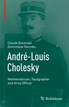 Andre-Louis Cholesky : Mathematician, Topographer and Army Officer