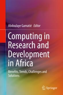 Computing in Research and Development in Africa : Benefits, Trends, Challenges and Solutions