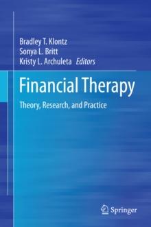 Financial Therapy : Theory, Research, and Practice