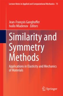 Similarity and Symmetry Methods : Applications in Elasticity and Mechanics of Materials