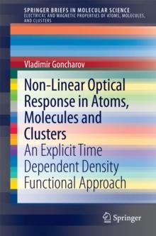 Non-Linear Optical Response in Atoms, Molecules and Clusters : An Explicit Time Dependent Density Functional Approach