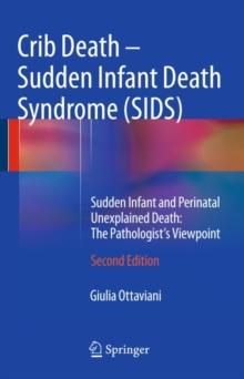 Crib Death - Sudden Infant Death Syndrome (SIDS) : Sudden Infant and Perinatal Unexplained Death: The Pathologist's Viewpoint