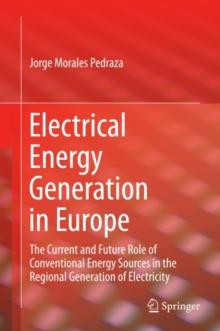 Electrical Energy Generation in Europe : The Current and Future Role of Conventional Energy Sources in the Regional Generation of Electricity