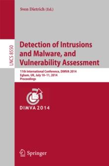 Detection of Intrusions and Malware, and Vulnerability Assessment : 11th International Conference, DIMVA 2014, Egham, UK, July 10-11, 2014, Proceedings