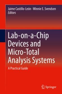 Lab-on-a-Chip Devices and Micro-Total Analysis Systems : A Practical Guide