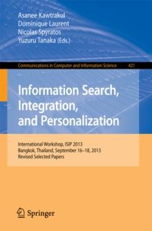 Information Search, Integration, and Personalization : International Workshop, ISIP 2013, Bangkok, Thailand, September 16--18, 2013. Revised Selected Papers