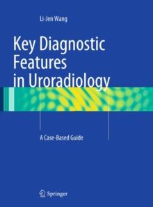 Key Diagnostic Features in Uroradiology : A Case-Based Guide