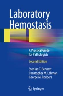 Laboratory Hemostasis : A Practical Guide for Pathologists