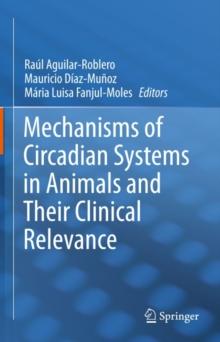 Mechanisms of Circadian Systems in Animals and Their Clinical Relevance