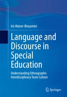 Language and Discourse in Special Education : Understanding Ethnographic Interdisciplinary Team Culture