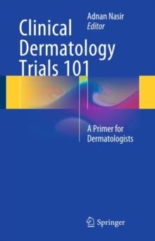 Clinical Dermatology Trials 101 : A Primer for Dermatologists