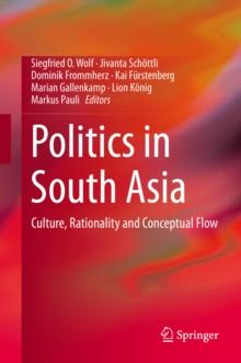 Politics in South Asia : Culture, Rationality and Conceptual Flow