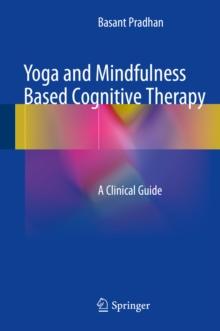 Yoga and Mindfulness Based Cognitive Therapy : A Clinical Guide