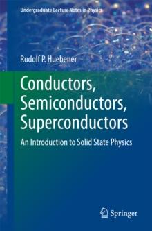 Conductors, Semiconductors, Superconductors : An Introduction to Solid State Physics