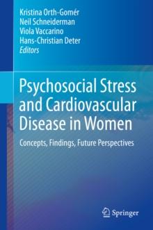 Psychosocial Stress and Cardiovascular Disease in Women : Concepts, Findings, Future Perspectives