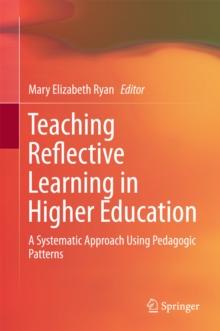 Teaching Reflective Learning in Higher Education : A Systematic Approach Using Pedagogic Patterns