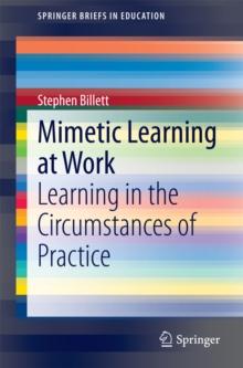 Mimetic Learning at Work : Learning in the Circumstances of Practice