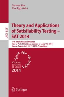 Theory and Applications of Satisfiability Testing - SAT 2014 : 17th International Conference, Held as Part of the Vienna Summer of Logic, VSL 2014, Vienna, Austria, July 14-17, 2014, Proceedings