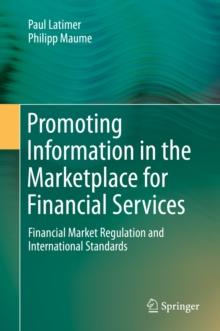 Promoting Information in the Marketplace for Financial Services : Financial Market Regulation and International Standards