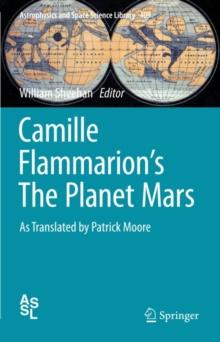 Camille Flammarion's The Planet Mars : As Translated by Patrick Moore