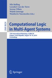 Computational Logic in Multi-Agent Systems : 15th International Workshop, CLIMA XV, Prague, Czech Republic, August 18-19, 2014, Proceedings