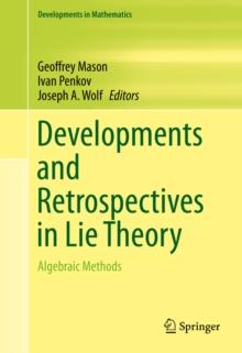 Developments and Retrospectives in Lie Theory : Algebraic Methods