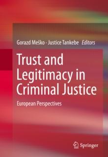 Trust and Legitimacy in Criminal Justice : European Perspectives