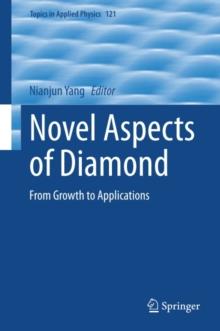 Novel Aspects of Diamond : From Growth to Applications