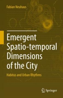 Emergent Spatio-temporal Dimensions of the City : Habitus and Urban Rhythms